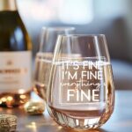 It's Fine I'm Fine Everything Is Fine Wine Glasses Gift for Women, Positive Inspirational Gifts for Best Friend, Men, Daughter, Bff, Uplifting Encouragement Gifts-144 - Image 4