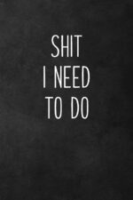Shit I Need to Do: Funny Office Notebook, To Do Lists, Blank Lined Journal Gift for Mom Best Friend Coworker - 115 Pages (6x9) - Image 2